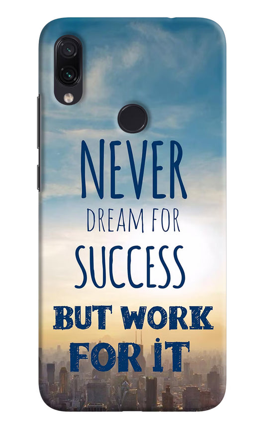 Never Dream For Success But Work For It Redmi Note 7S Hard Case Back Cover by Casekaro