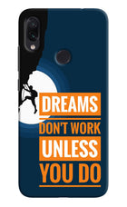 Dreams Don’T Work Unless You Do Redmi Note 7S Hard Case Back Cover by Casekaro