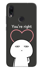 You're Right Redmi Note 7S Hard Case Back Cover by Casekaro