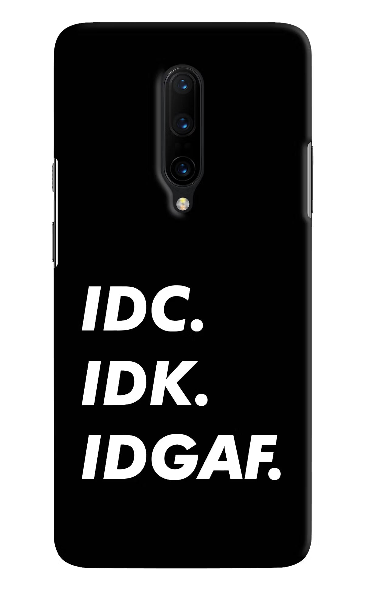 Idc Idk Idgaf Oneplus 7 Pro Hard Case Back Cover by Casekaro