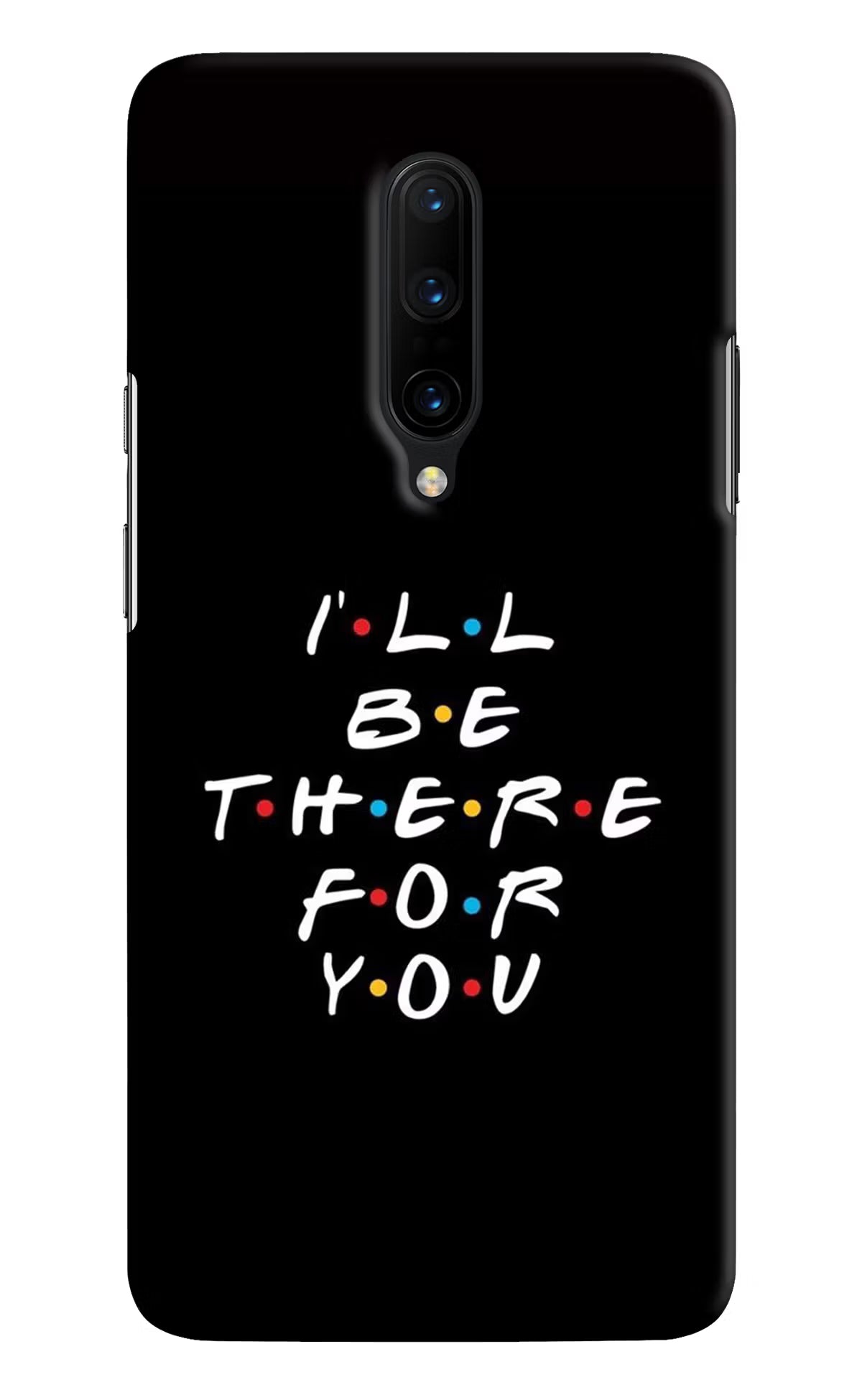 I'll Be There For You Oneplus 7 Pro Hard Case Back Cover by Casekaro