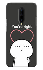 You're Right Oneplus 7 Pro Hard Case Back Cover by Casekaro