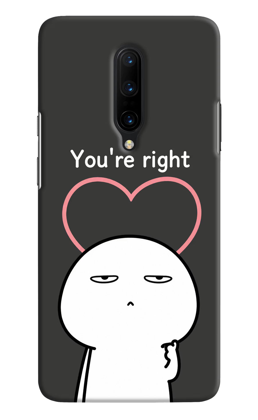 You're Right Oneplus 7 Pro Back Cover, Hard case