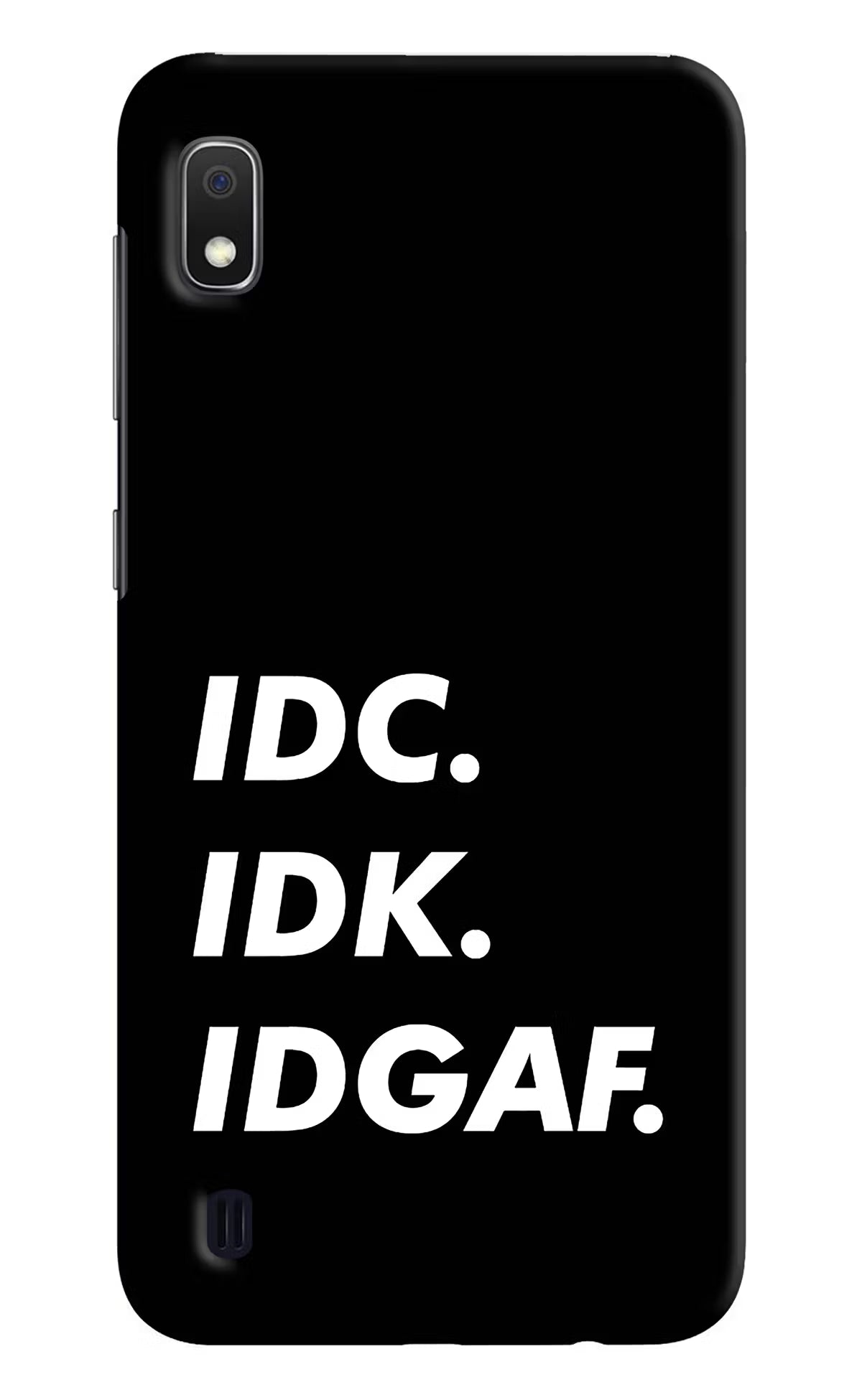 Idc Idk Idgaf Samsung A10 Hard Case Back Cover by Casekaro