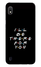 I'll Be There For You Samsung A10 Hard Case Back Cover by Casekaro