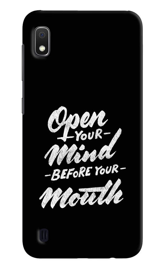 Open Your Mind Before Your Mouth Samsung A10 Hard Case Back Cover by Casekaro