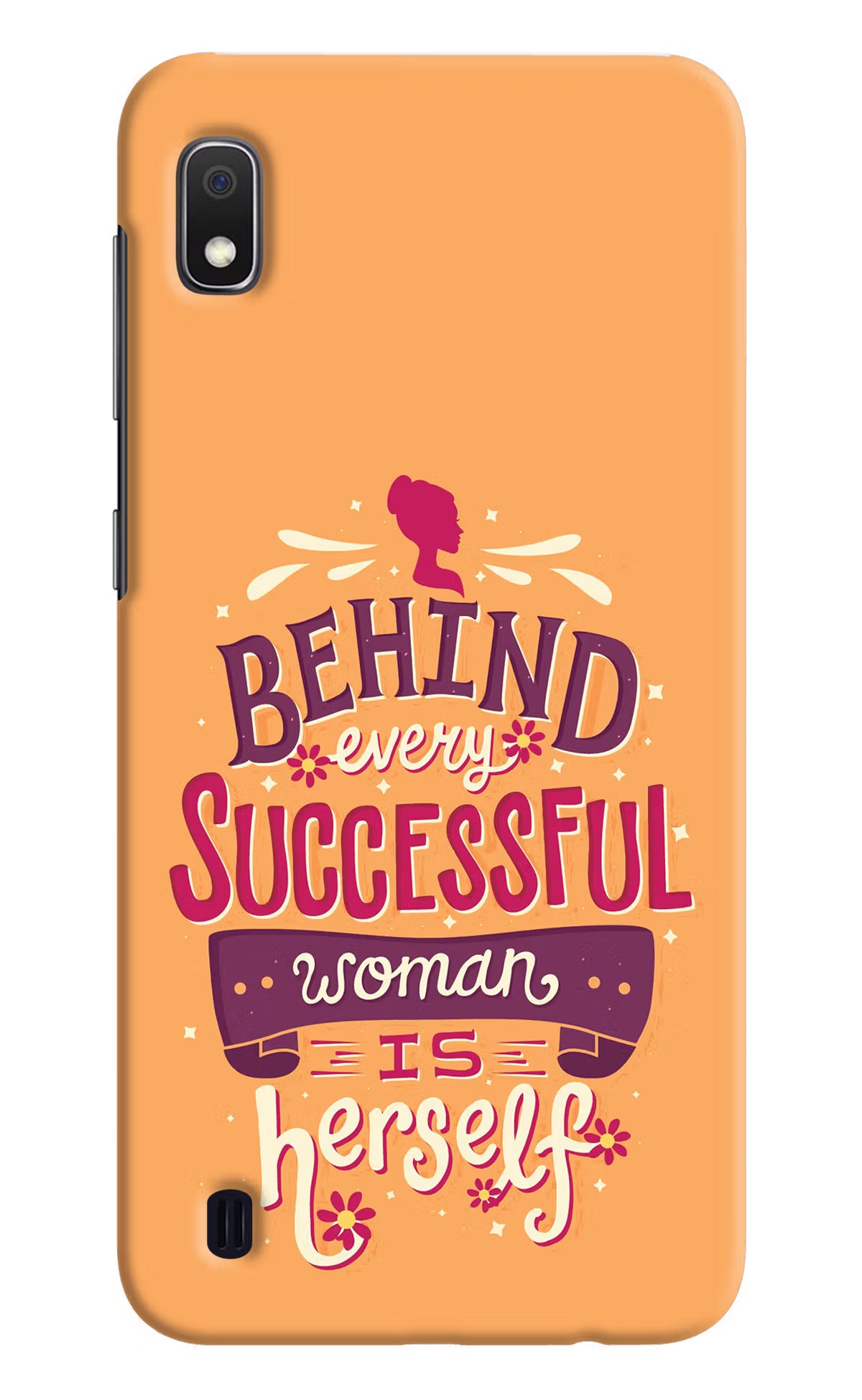 Behind Every Successful Woman There Is Herself Samsung A10 Hard Case Back Cover by Casekaro