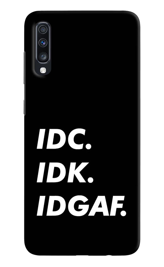 Idc Idk Idgaf Samsung A70 Hard Case Back Cover by Casekaro