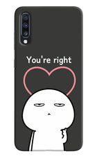 You're Right Samsung A70 Hard Case Back Cover by Casekaro