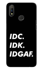 Idc Idk Idgaf Realme 3 Pro Hard Case Back Cover by Casekaro