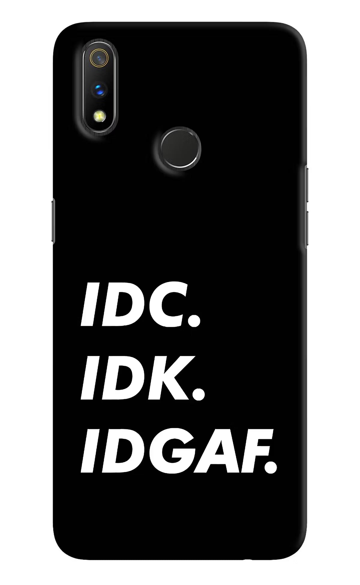 Idc Idk Idgaf Realme 3 Pro Hard Case Back Cover by Casekaro