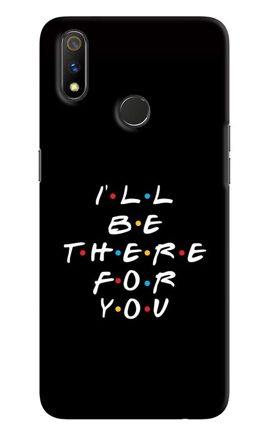 I'll Be There For You Realme 3 Pro Hard Case Back Cover by Casekaro