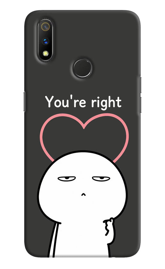 You're Right Realme 3 Pro Hard Case Back Cover by Casekaro