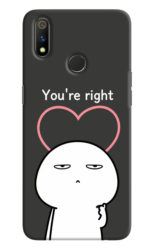 You're Right Realme 3 Pro Hard Case Back Cover by Casekaro