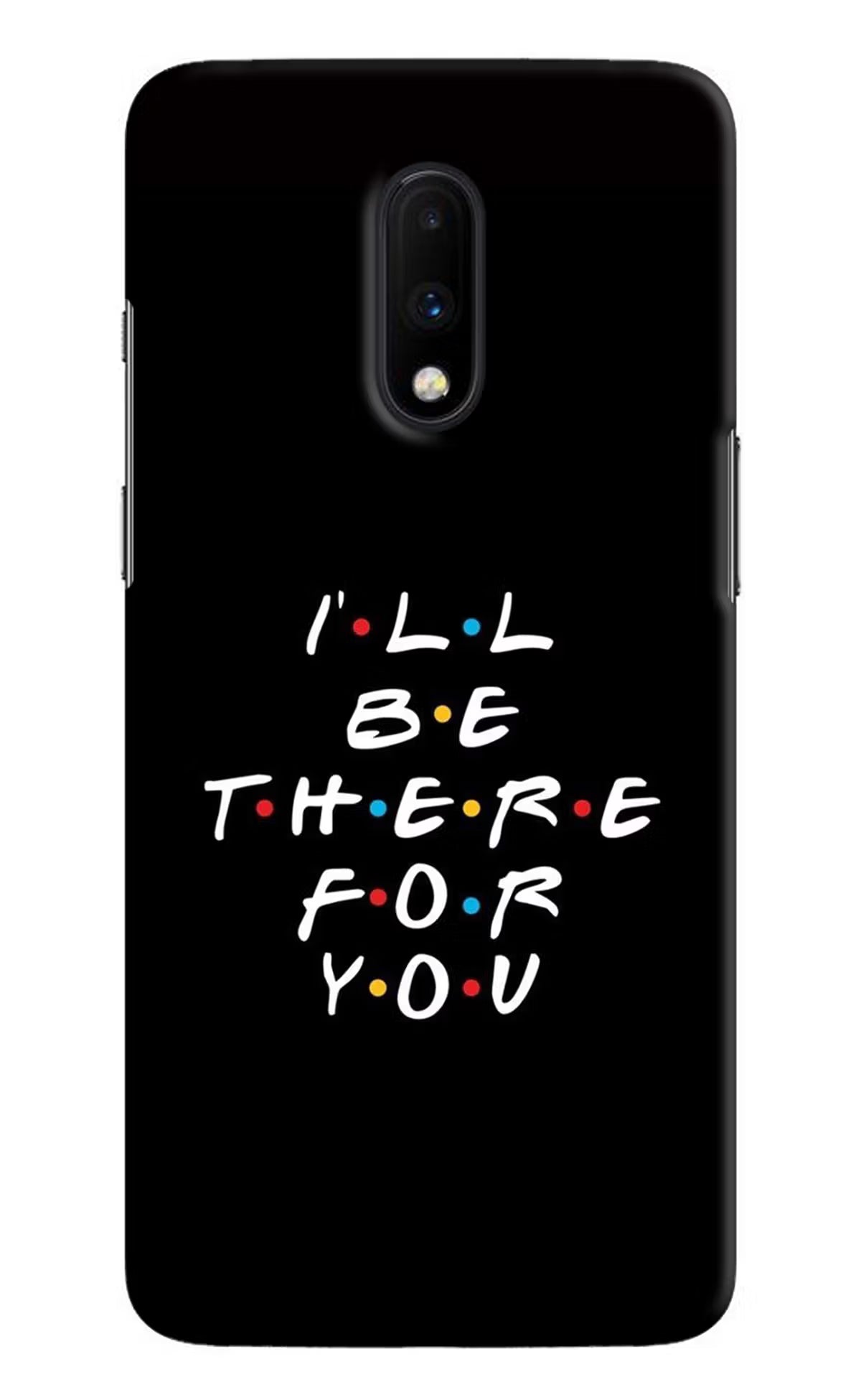 I'll Be There For You Oneplus 7 Hard Case Back Cover by Casekaro