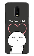 You're Right Oneplus 7 Hard Case Back Cover by Casekaro