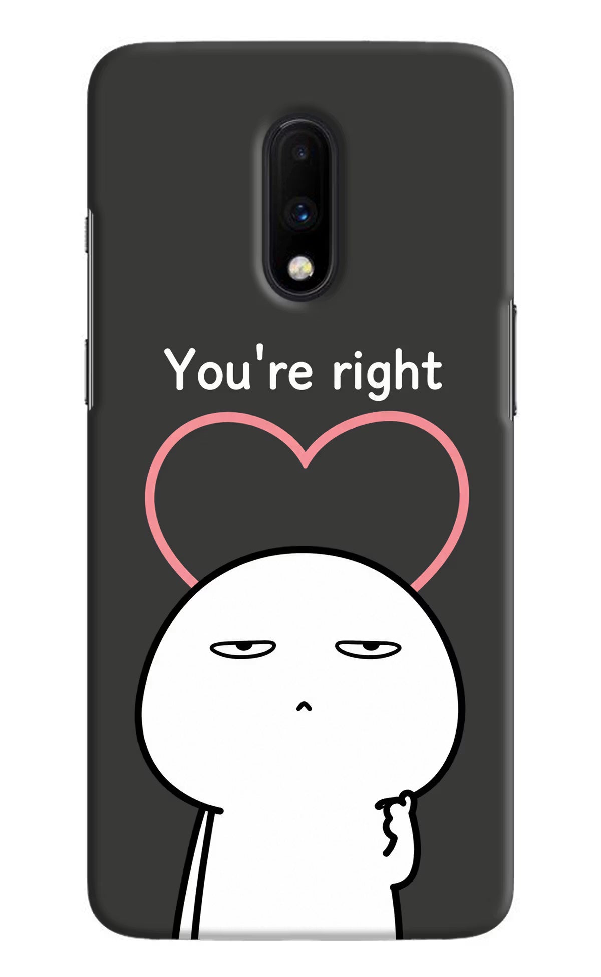 You're Right Oneplus 7 Back Cover