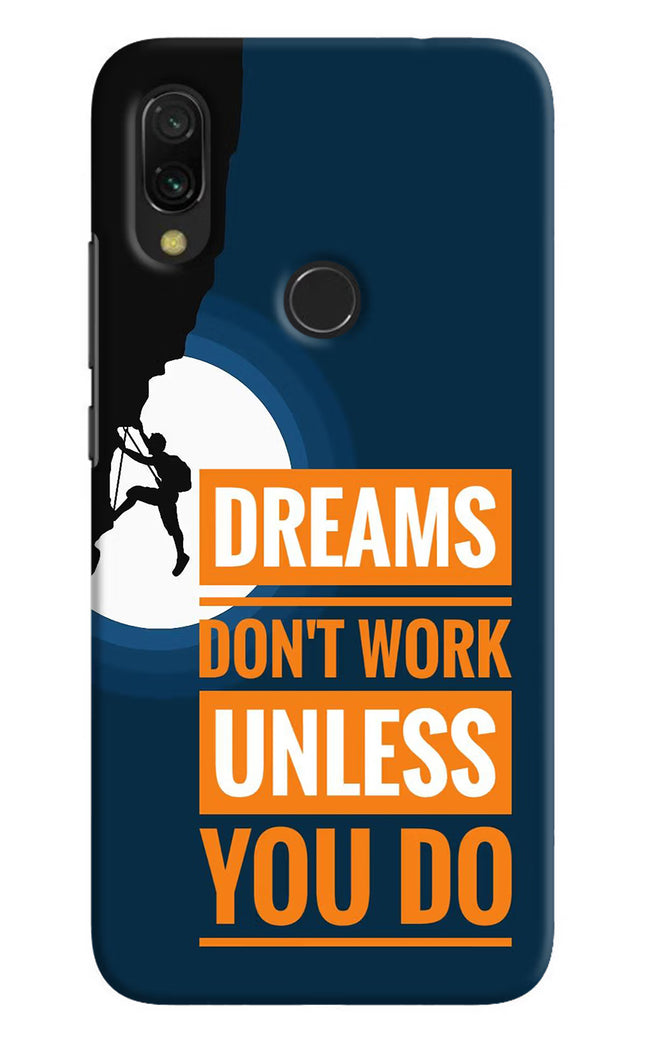 Dreams Don’T Work Unless You Do Redmi 7 Hard Case Back Cover by Casekaro