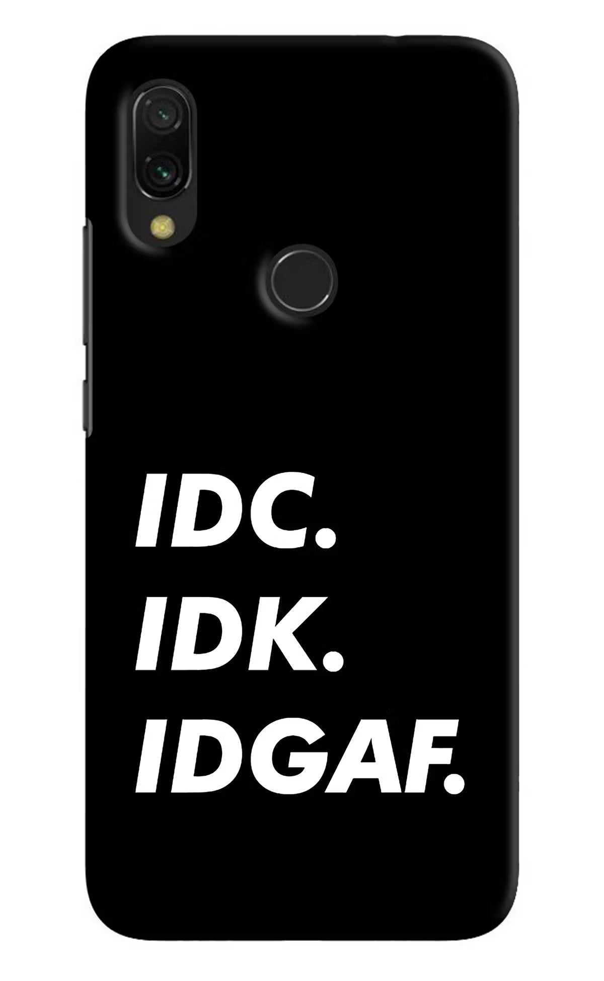Idc Idk Idgaf Redmi 7 Hard Case Back Cover by Casekaro