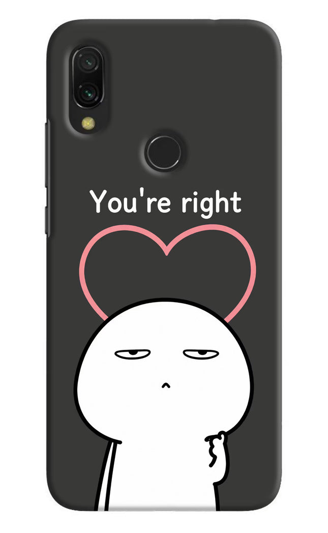 You're Right Redmi 7 Hard Case Back Cover by Casekaro