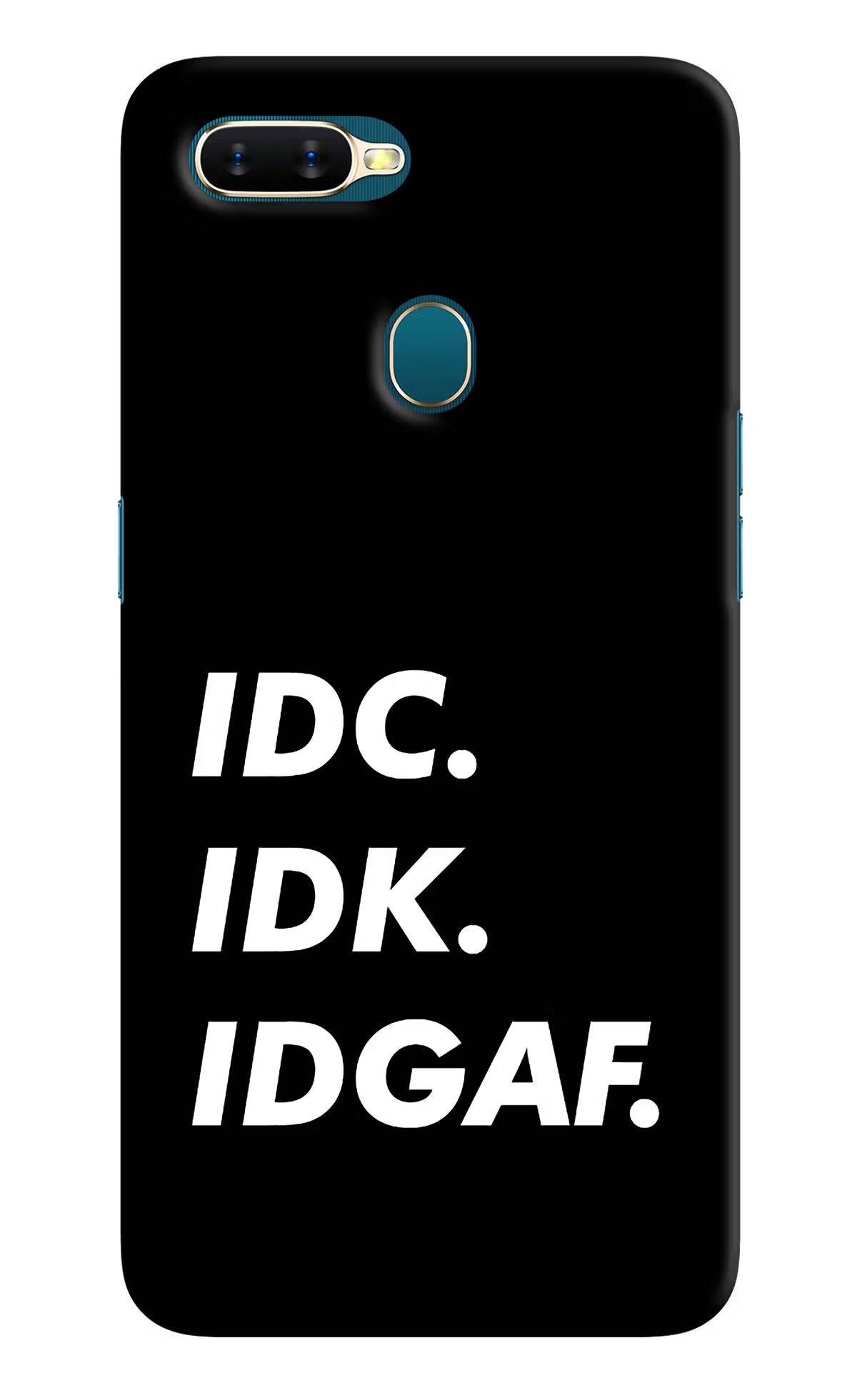 Idc Idk Idgaf Oppo A7/A5s/A12 Hard Case Back Cover by Casekaro