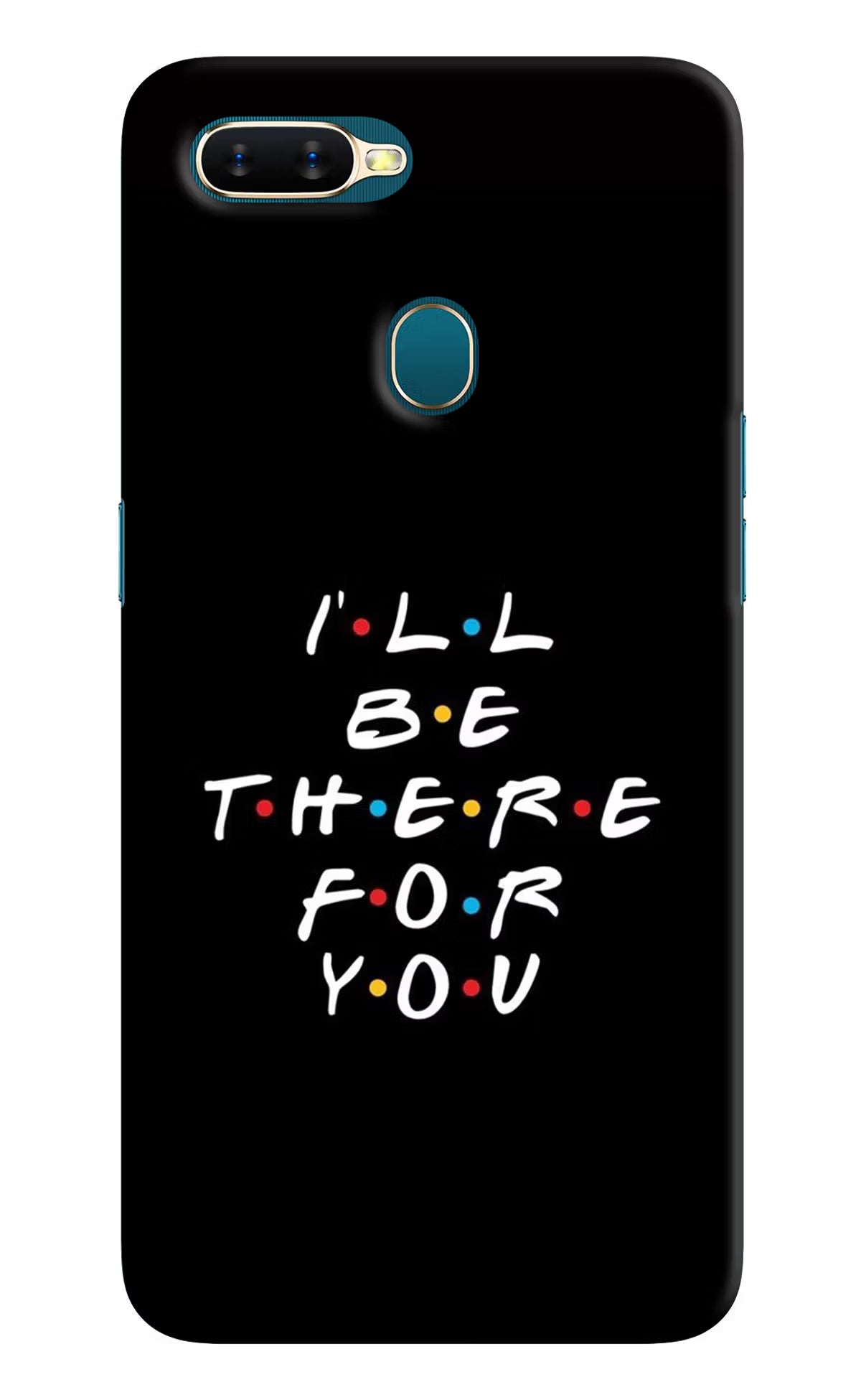 I'll Be There For You Oppo A7/A5s/A12 Hard Case Back Cover by Casekaro