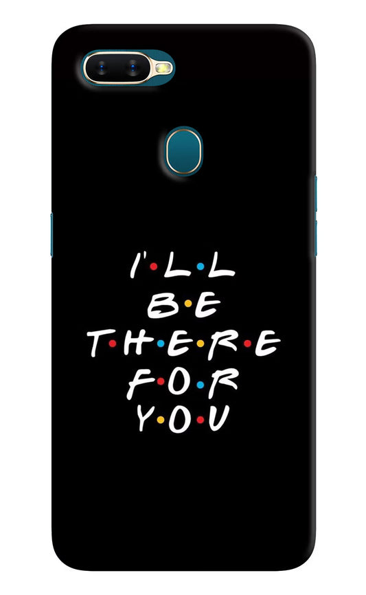 I'll Be There For You Oppo A7/A5s/A12 Hard Case Back Cover by Casekaro