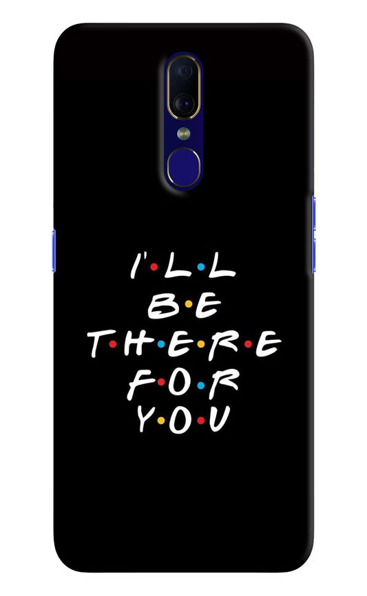 I'll Be There For You Oppo F11 Hard Case Back Cover by Casekaro