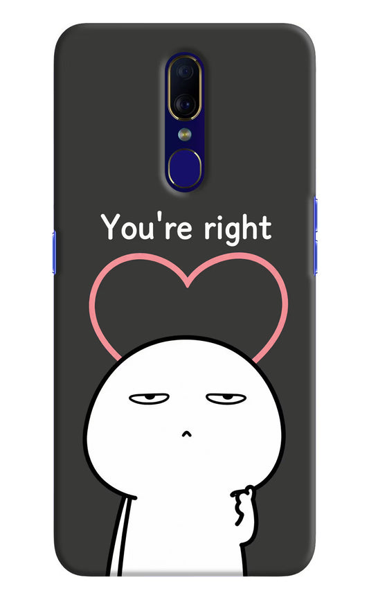 You're Right Oppo F11 Hard Case Back Cover by Casekaro