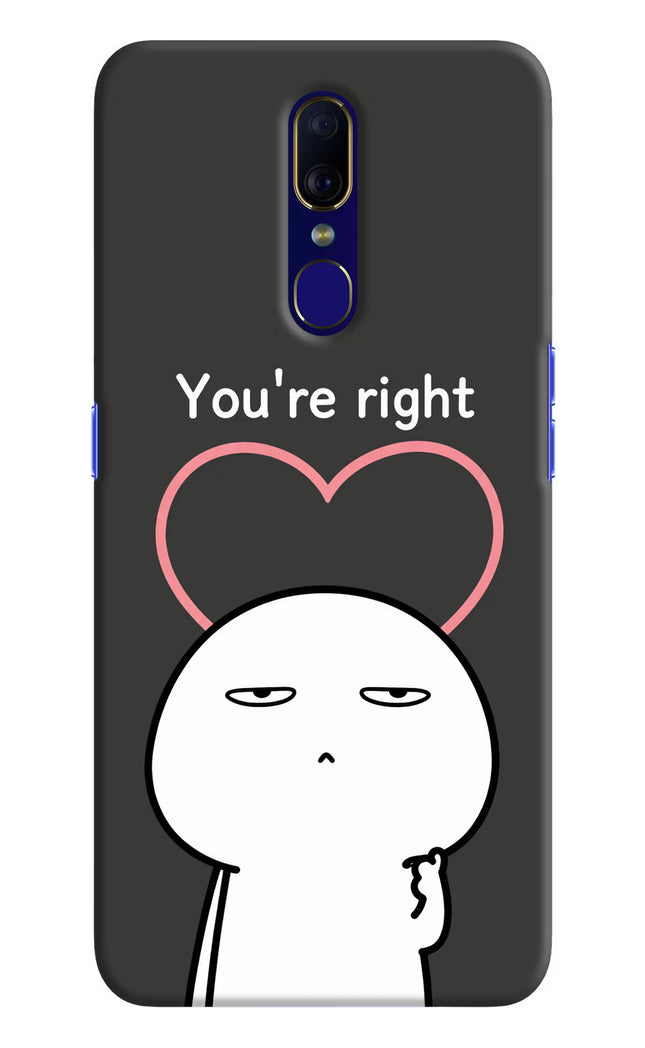 You're Right Oppo F11 Hard Case Back Cover by Casekaro