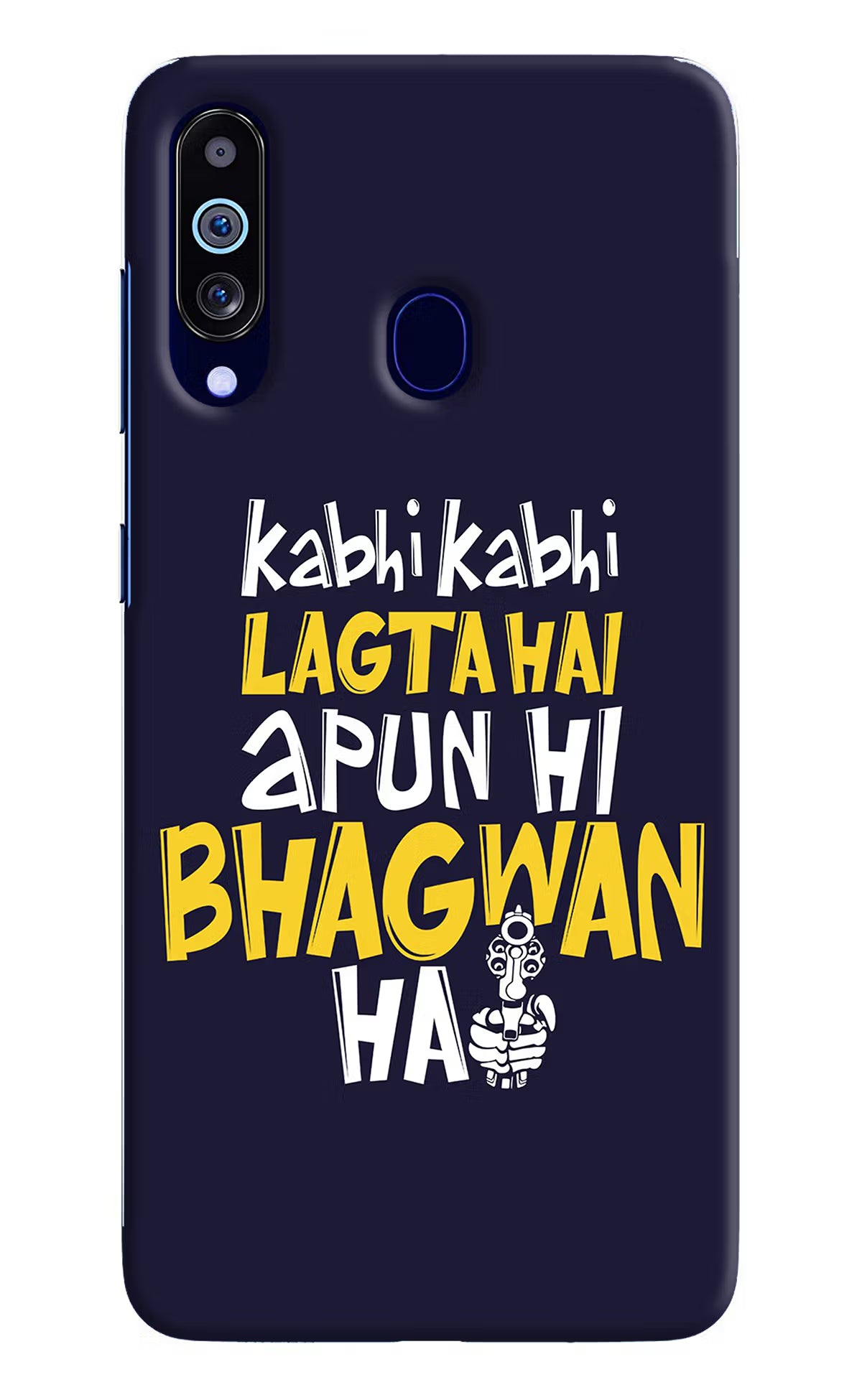 Kabhi Kabhi Lagta Hai Apun Hi Bhagwan Hai Samsung M40/A60 Hard Case Back Cover by Casekaro