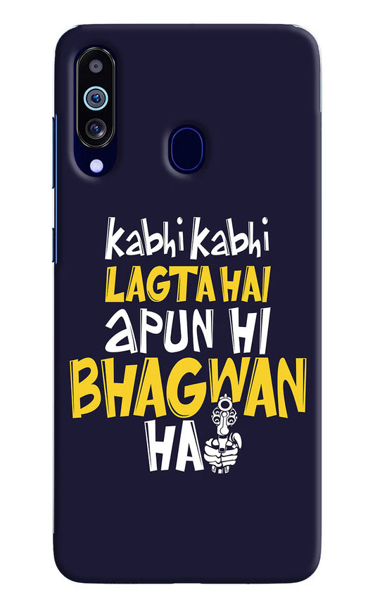 Kabhi Kabhi Lagta Hai Apun Hi Bhagwan Hai Samsung M40/A60 Hard Case Back Cover by Casekaro