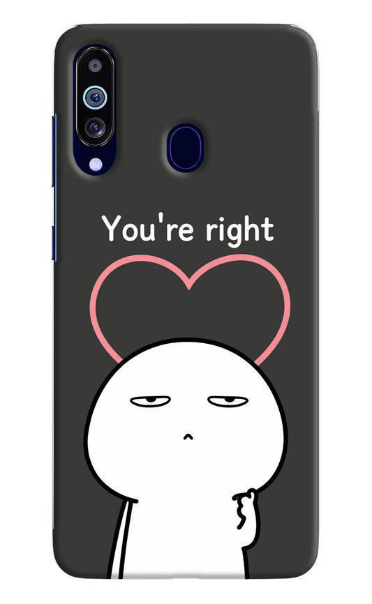 You're Right Samsung M40/A60 Hard Case Back Cover by Casekaro
