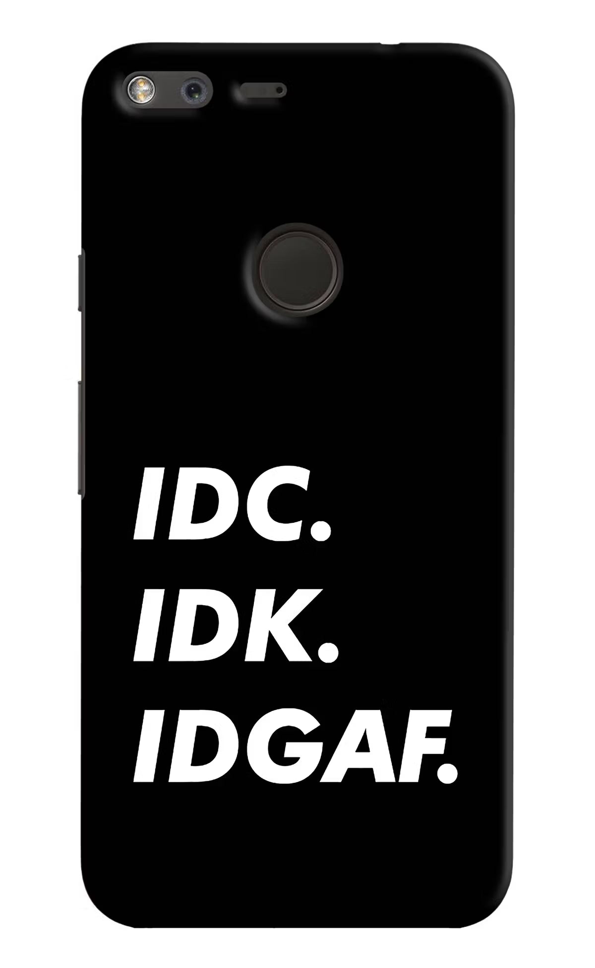 Idc Idk Idgaf Google Pixel Hard Case Back Cover by Casekaro