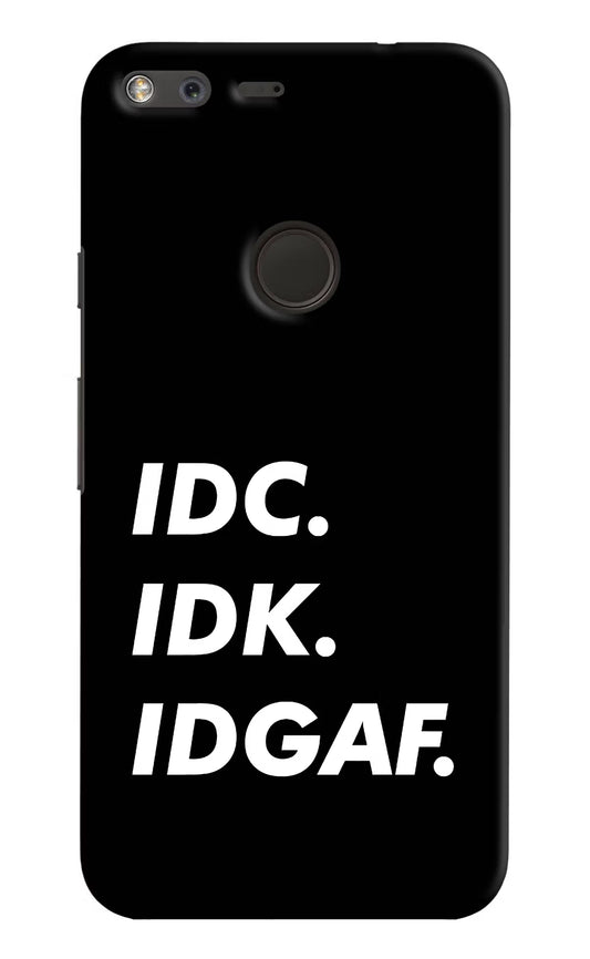 Idc Idk Idgaf Google Pixel Hard Case Back Cover by Casekaro