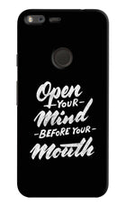 Open Your Mind Before Your Mouth Google Pixel XL Hard Case Back Cover by Casekaro