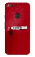 Do Shit You Love Google Pixel XL Hard Case Back Cover by Casekaro