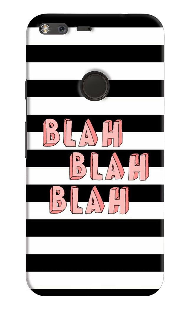Blah Blah Blah Google Pixel XL Hard Case Back Cover by Casekaro