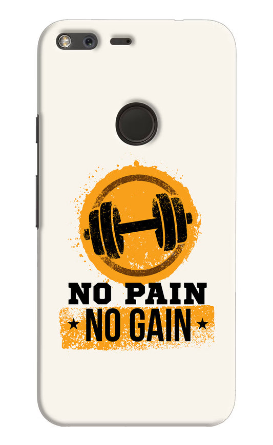 No Pain No Gain Google Pixel XL Hard Case Back Cover by Casekaro