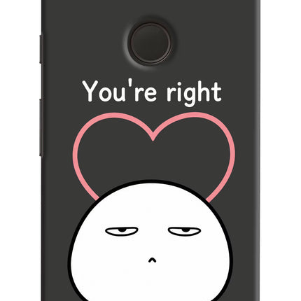 You're Right Google Pixel XL Hard Case Back Cover by Casekaro