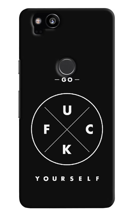 Go Fuck Yourself Google Pixel 2 Hard Case Back Cover by Casekaro