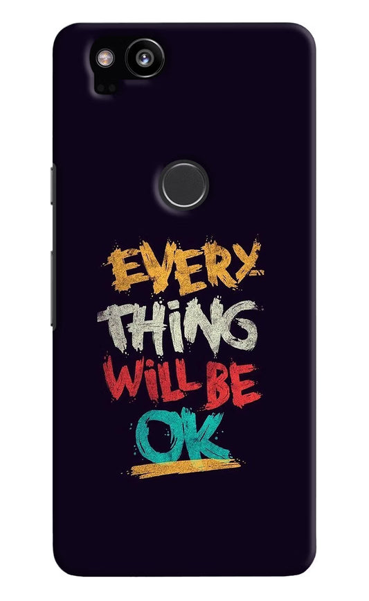 Everything Will Be Ok Google Pixel 2 Hard Case Back Cover by Casekaro
