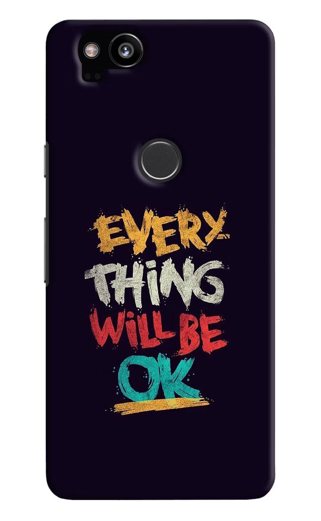 Everything Will Be Ok Google Pixel 2 Hard Case Back Cover by Casekaro