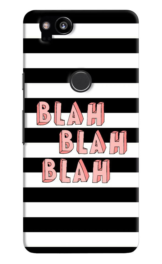 Blah Blah Blah Google Pixel 2 Hard Case Back Cover by Casekaro