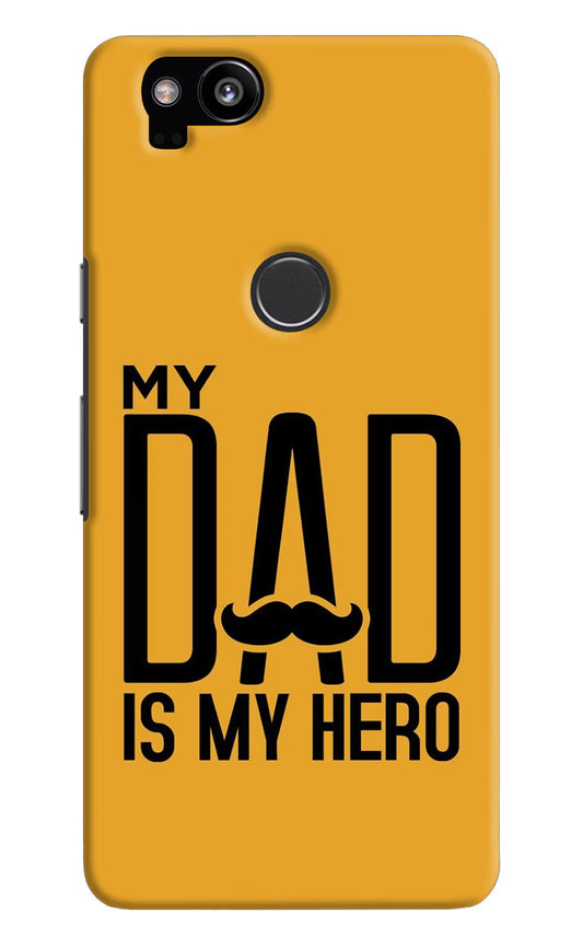 My Dad Is My Hero Google Pixel 2 Hard Case Back Cover by Casekaro
