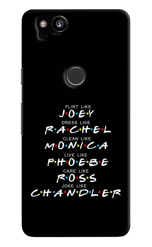 FRIENDS Character Google Pixel 2 Hard Case Back Cover by Casekaro