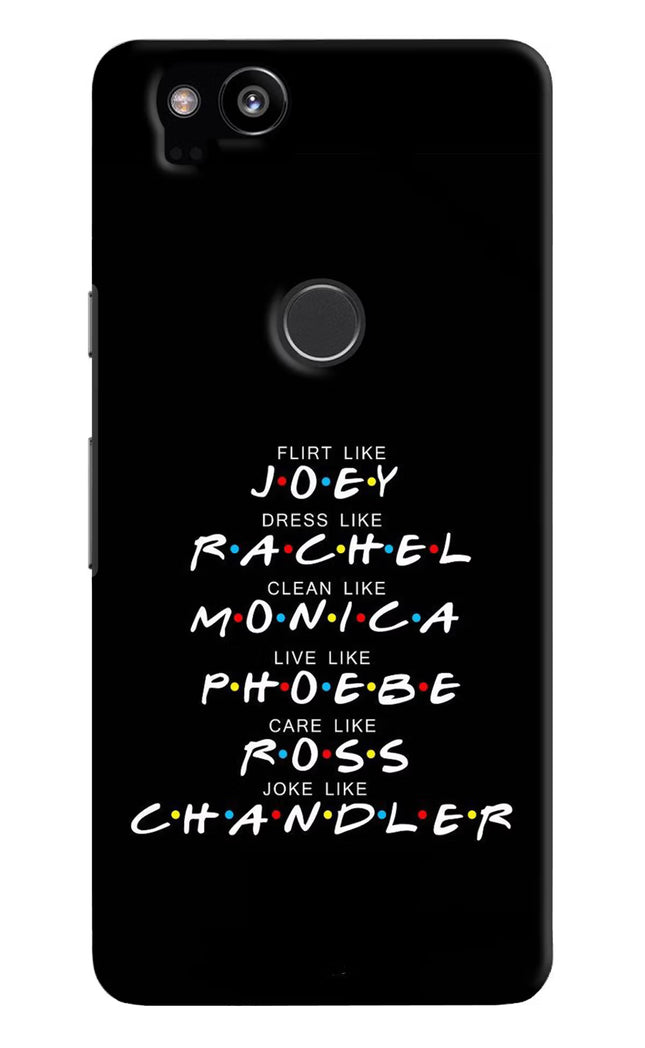 FRIENDS Character Google Pixel 2 Hard Case Back Cover by Casekaro