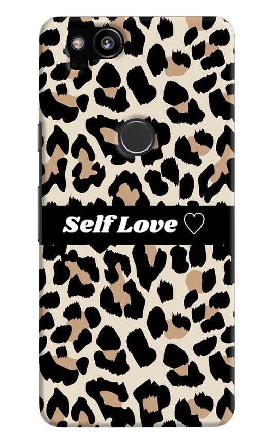 Leopard Print Self Love Google Pixel 2 Hard Case Back Cover by Casekaro
