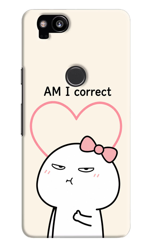 Always Right Google Pixel 2 Hard Case Back Cover by Casekaro