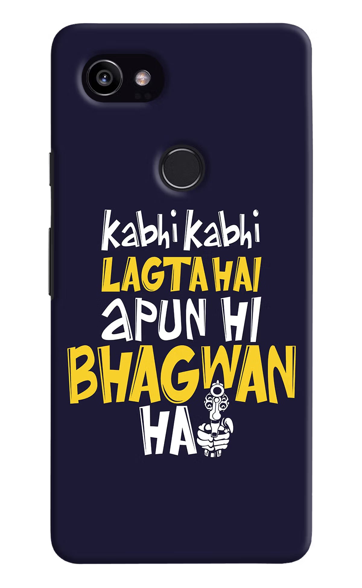 Kabhi Kabhi Lagta Hai Apun Hi Bhagwan Hai Google Pixel 2 XL Hard Case Back Cover by Casekaro
